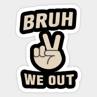 bruh we out Sticker